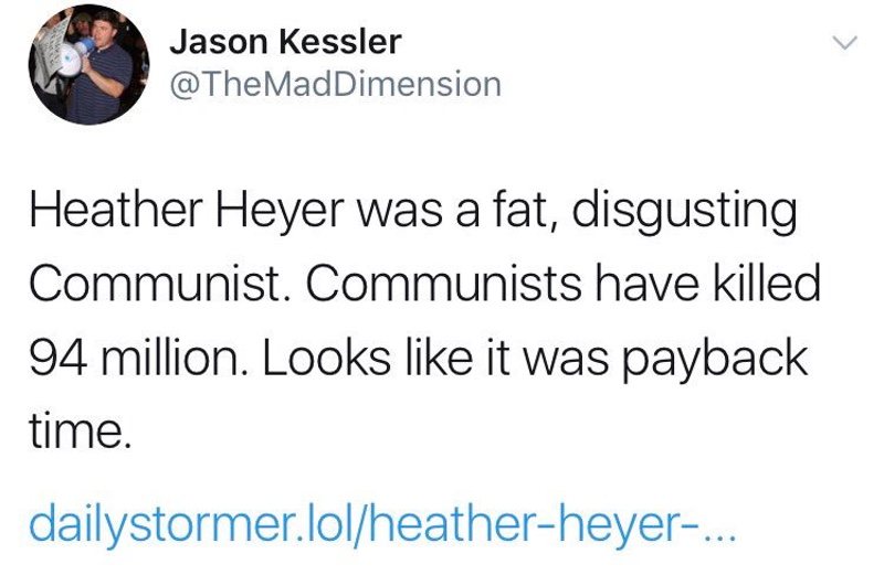 Jason Kessler’s tweet calling Heather Heyer, the woman killed by a neo-Nazi terrorist, a “fast, disgusting Communist” and saying that her death was “payback” (Twitter)